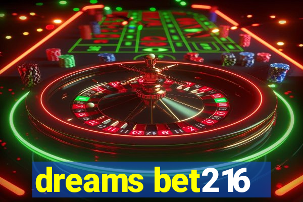 dreams bet216